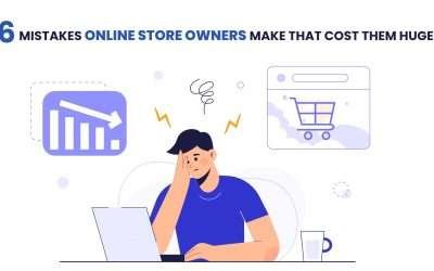 6  Mistakes Online Store owners make that cost them huge.