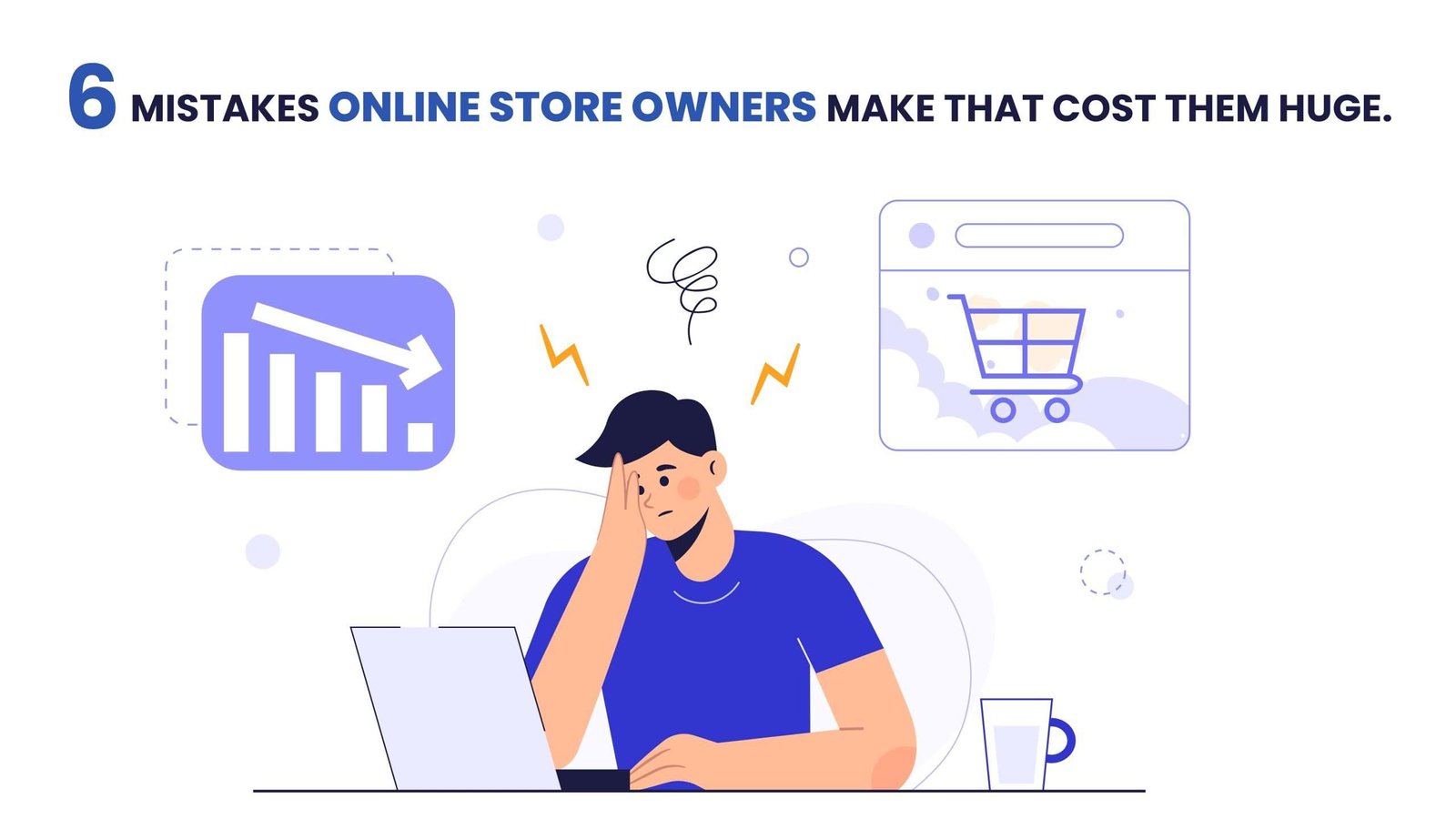6__Mistakes_Online_Store_owners_make_that_cost_them_huge-scaled 6 Mistakes Online Store owners make that cost them huge scaled 1