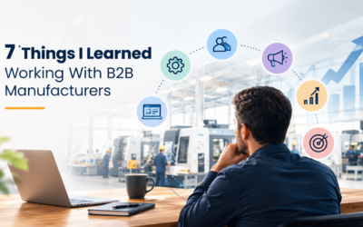 7 Things I Learned Working With B2B Manufacturers.